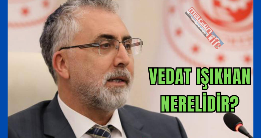 Vedat Işıkhan nerelidir?