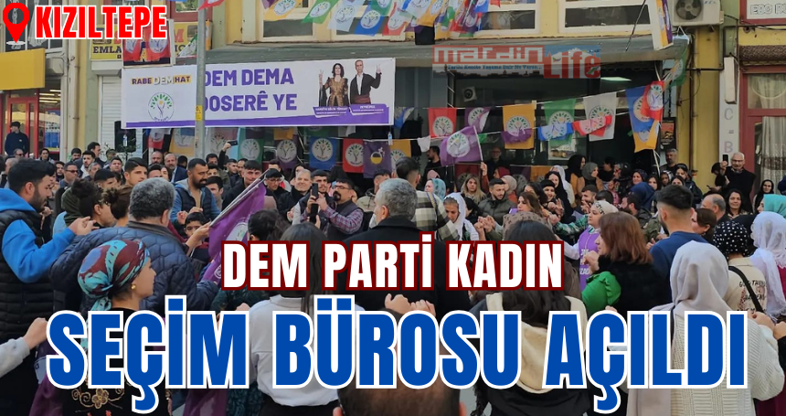 Kızıltepe'de DEM Parti Kadın Seçim Bürosu açıldı