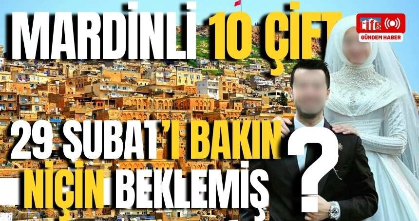 Mardin’de 10 çift 29 Şubat’ı bakın niçin beklemiş?