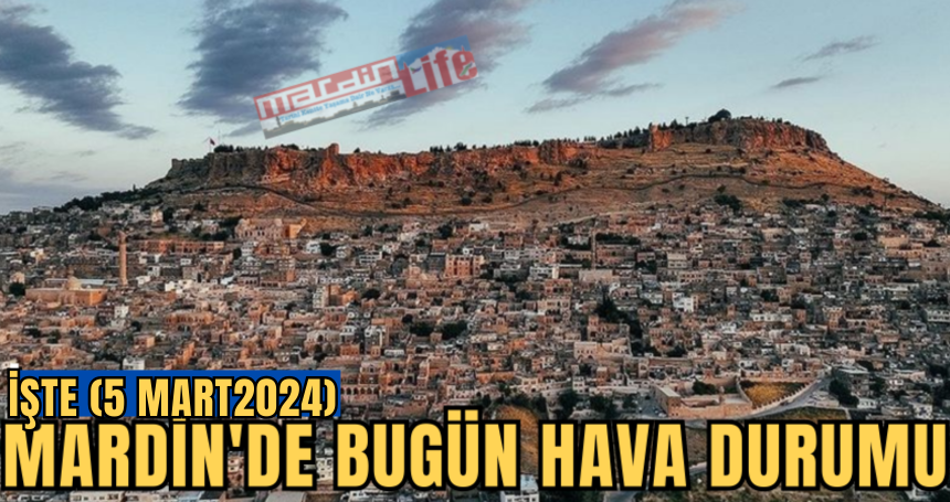 Mardin'de bugün (5 Mart 2024) hava durumu