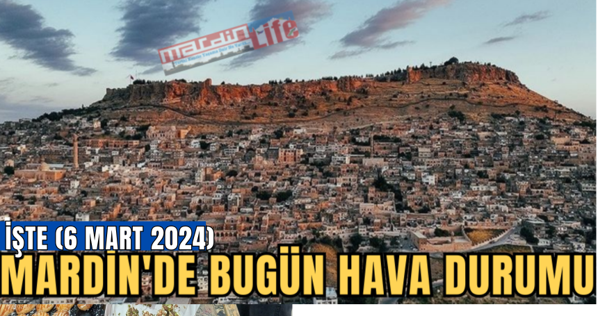 Mardin'de bugün (6 Mart 2024) hava durumu