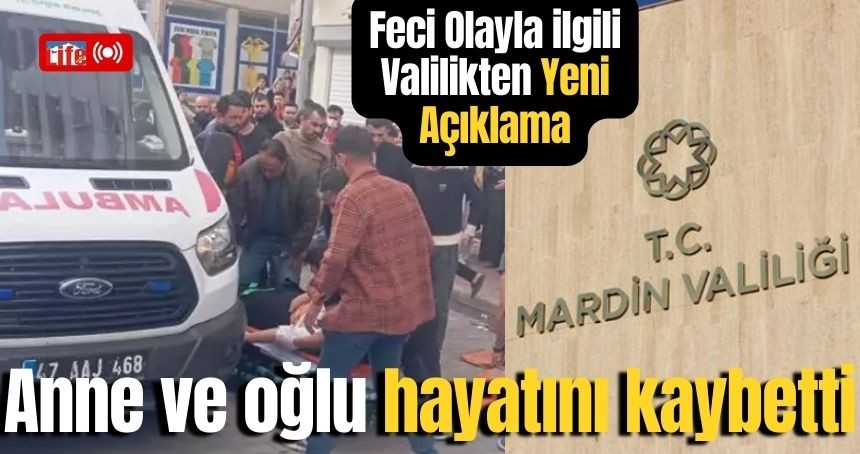 Valilikten Yeni Kızıltepe Açıklaması! Anne ve oğlu hayatını kaybetti