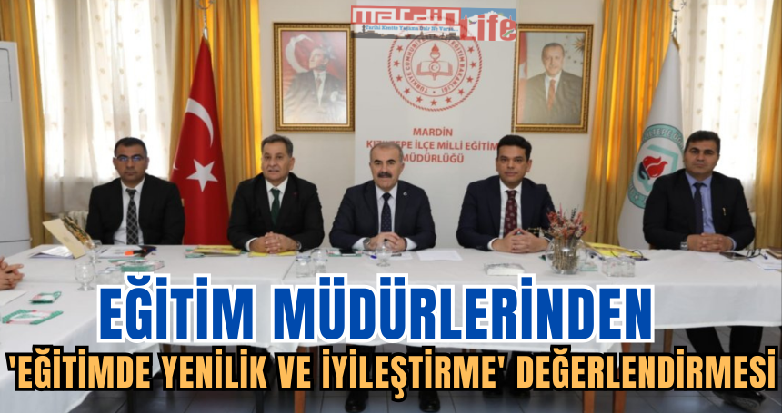 Eğitim müdürlerinden 'Eğitimde Yenilik Ve İyileştirme' değerlendirmesi