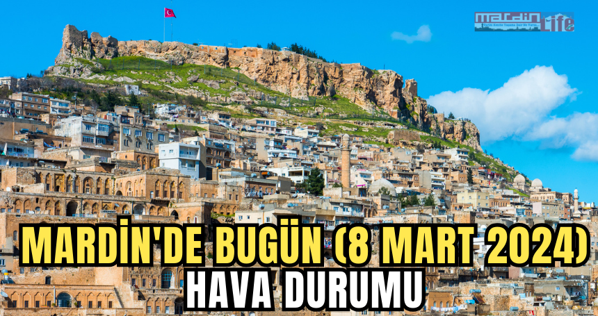 Mardin'de bugün (8 Mart 2024) hava durumu