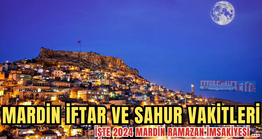Mardin iftar vakti? Mardin Ramazan imsakiye 2024