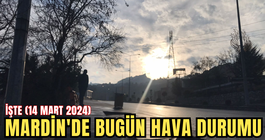 Mardin'de bugün (14 Mart 2024) hava durumu