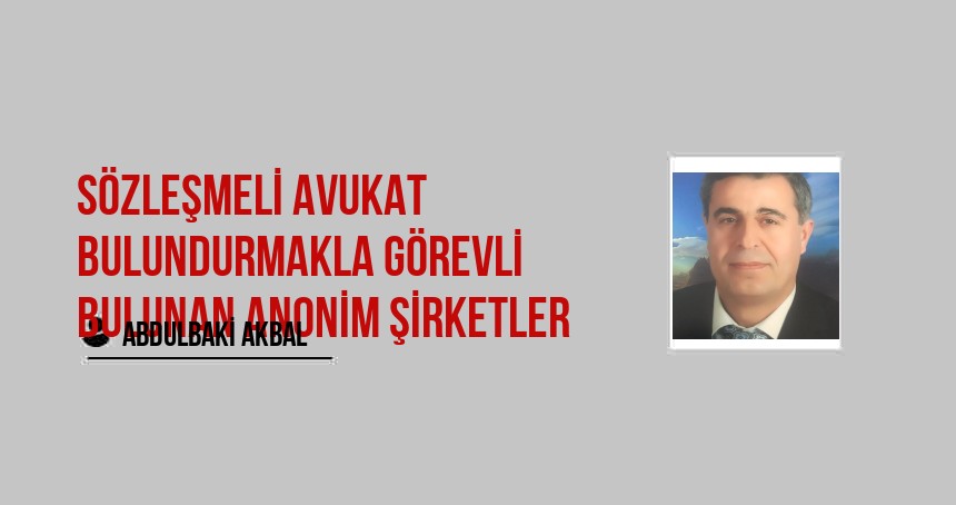 Sözleşmeli Avukat bulundurmakla görevli bulunan Anonim Şirketler