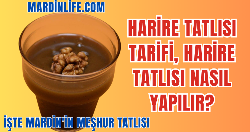 Harire Tatlısı Tarifi, Harire Tatlısı nasıl yapılır? Mardin usulü tatlı nasıl yapılır?