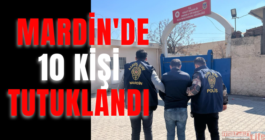 Mardin'de 10 kişi tutuklandı