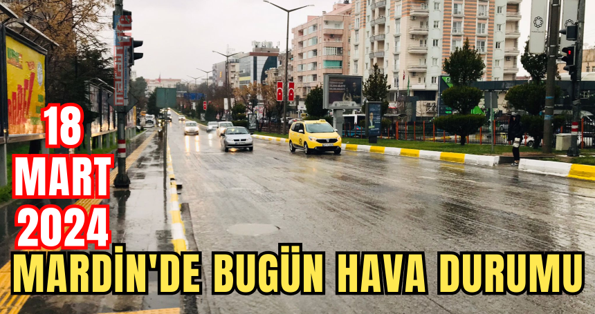 Mardin'de bugün (18 Mart 2024) hava durumu