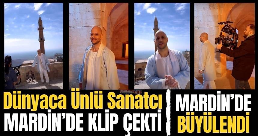 Maher Zain hayran olduğu Mardin'de klip çekti