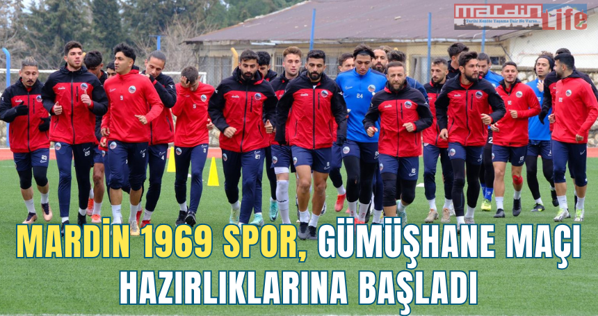 Mardin 1969 Spor, Gümüşhane maçı hazırlıklarına başladı