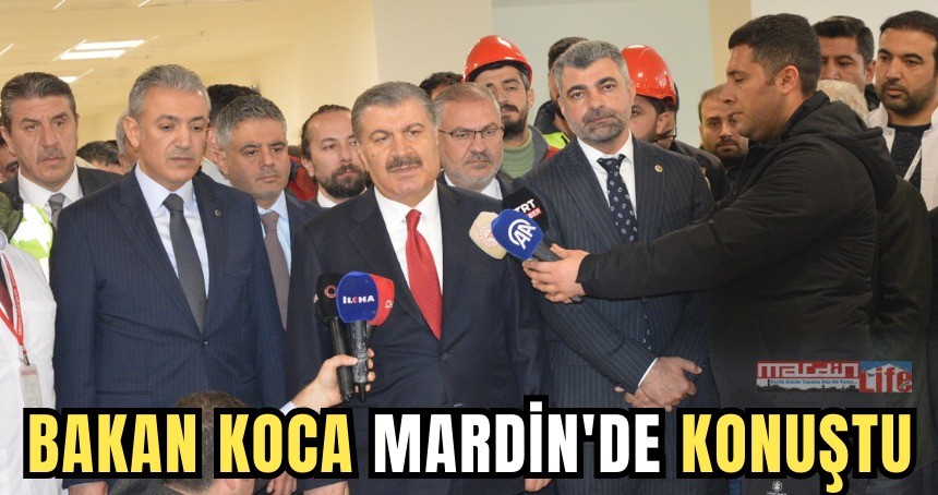 Sağlık Bakanı Koca Mardin’de konuştu