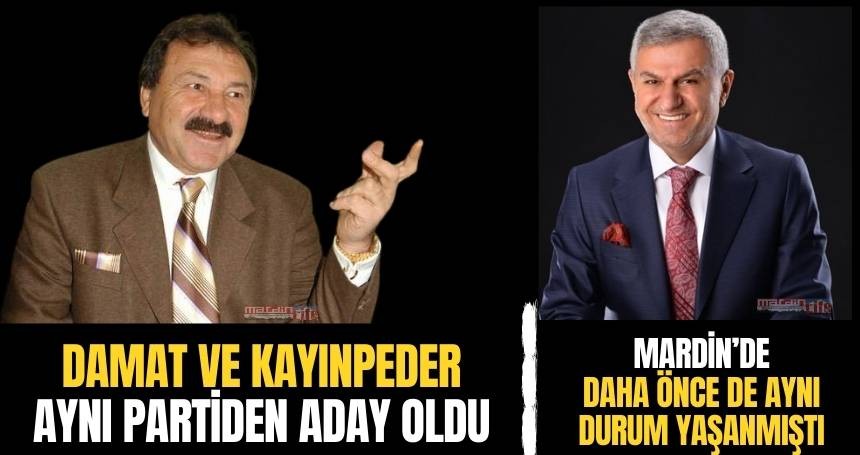 Mardin'deki seçimlerde kayınpeder ve damat birlikte yarışacak!