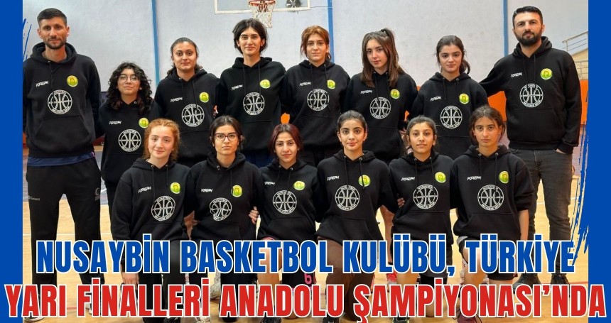 Nusaybin Basketbol Kulübü , Türkiye Yarı Finalleri Anadolu Şampiyonası’nda