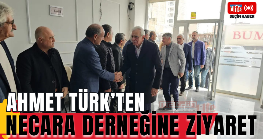 Ahmet Türk’ten Necara Derneğine ziyaret