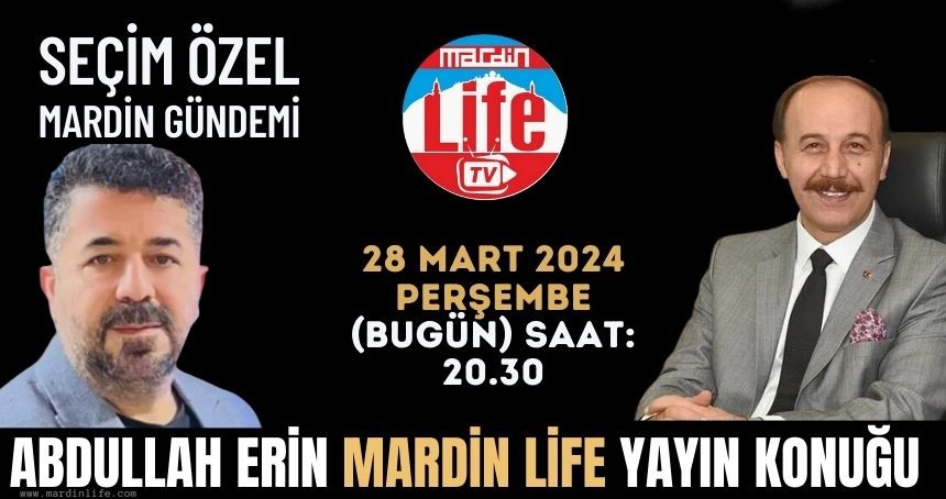 Abdullah Erin Mardin Life Yayın Konuğu olacak