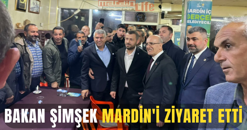 Bakan Şimşek, Mardin'i ziyaret etti