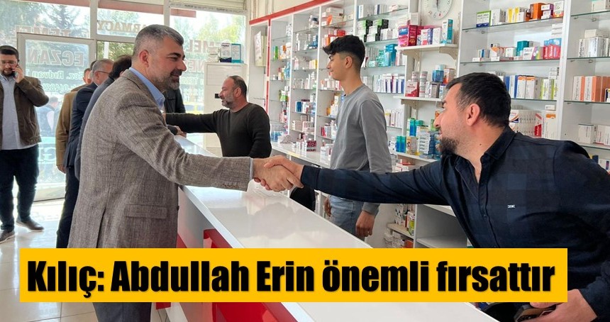 Kılıç: Abdullah Erin önemli bir fırsattır