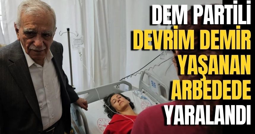 Dem Partisinin Büyükşehir eş başkan adayı hastaneye kaldırıldı