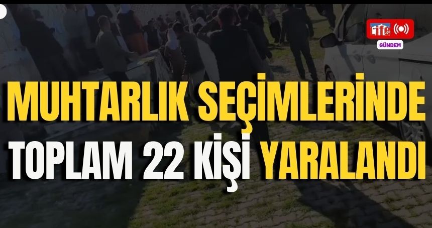 Mardin'de muhtarlık seçimi kavgalarında 22 kişi yaralandı