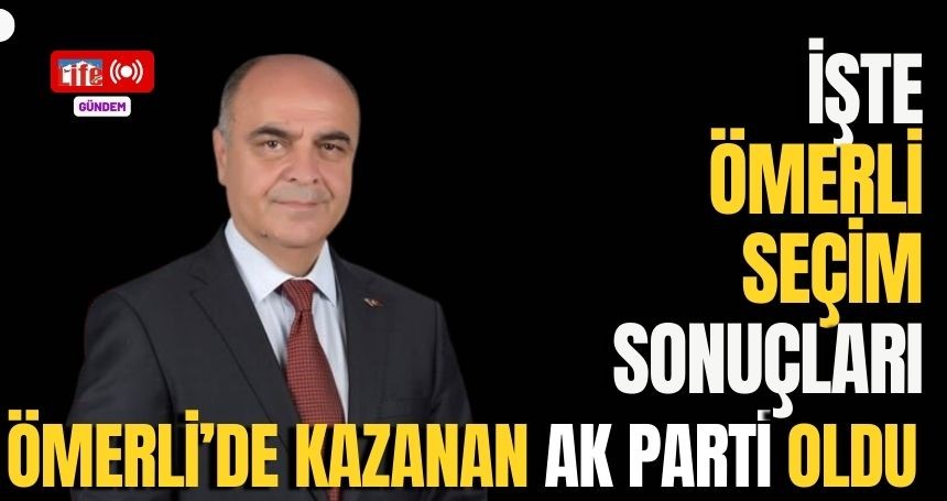 Ömerli'de AK Parti adayı kazandı! işte Seçim Sonuçları