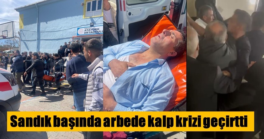 Sandık başında arbede kalp krizi geçirtti