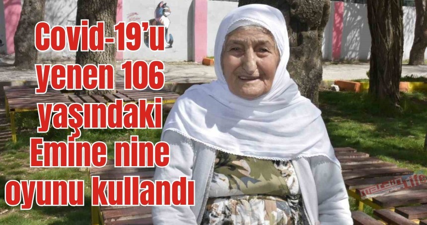 Covid-19’u  yenen 106 yaşındaki Emine nine oyunu kullandı