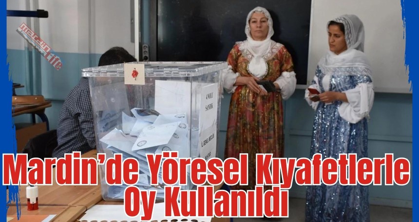 Mardin ve Şırnak'ta Yöresel Kıyafetlerle Oy Kullanıldı