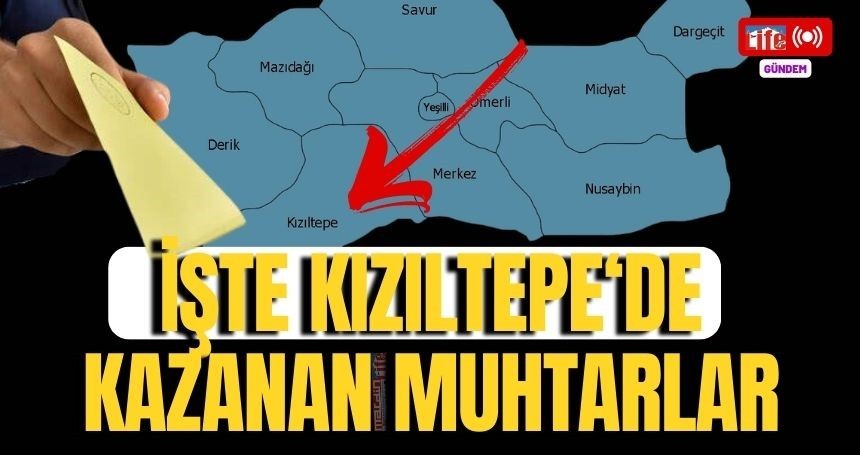 İŞTE Kızıltepe’de kazanan muhtarlar! Muhtarlık Seçim Sonuçları