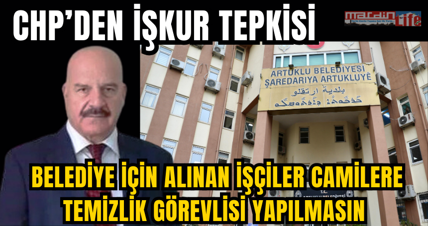 CHP’den İŞKUR tepkisi: Belediye için alınan işçiler camilere temizlik görevlisi yapılmasın