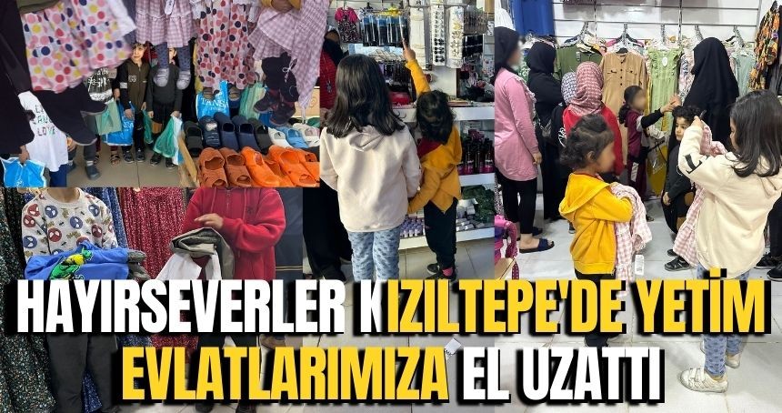 Hayırseverler Kızıltepe'de Yetim Evlatlarımıza El Uzattı