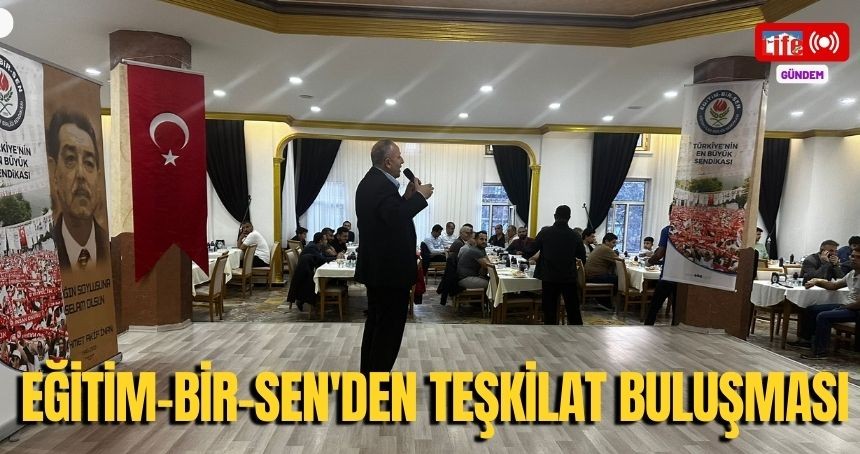 Eğitim-Bir-Sen'den Teşkilat Buluşması