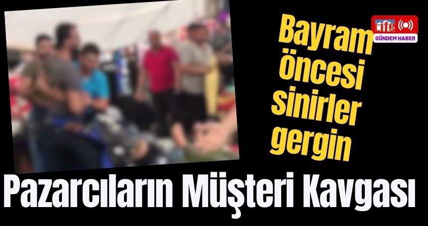 Pazarcıların Müşteri Kavgası!