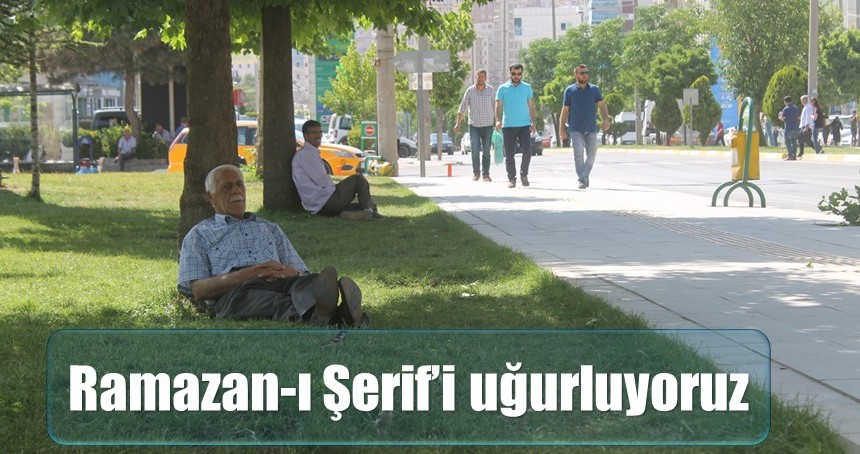 Ramazan-ı Şerif’i uğurluyoruz