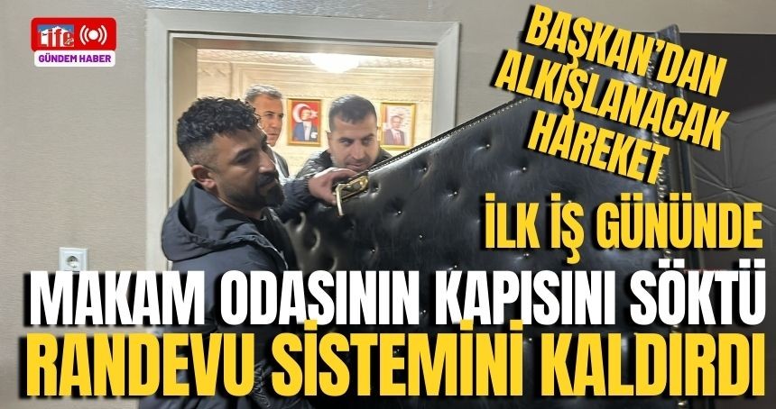 Göreve başladığı gün makam odasının kapısını söktürdü