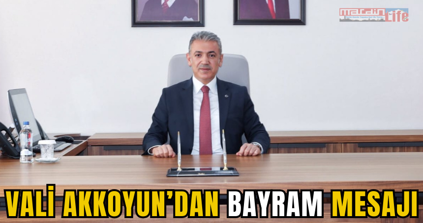 Vali Akkoyun’dan bayram mesajı