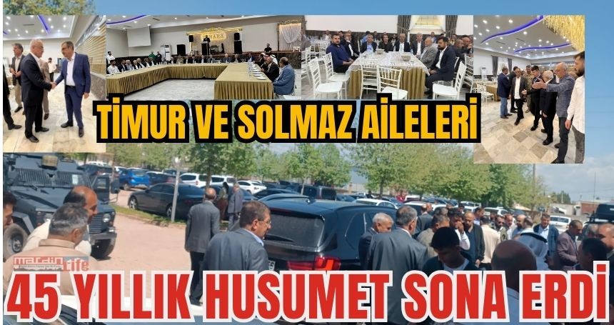 45 yıllık kan davası barış safrasında son buldu