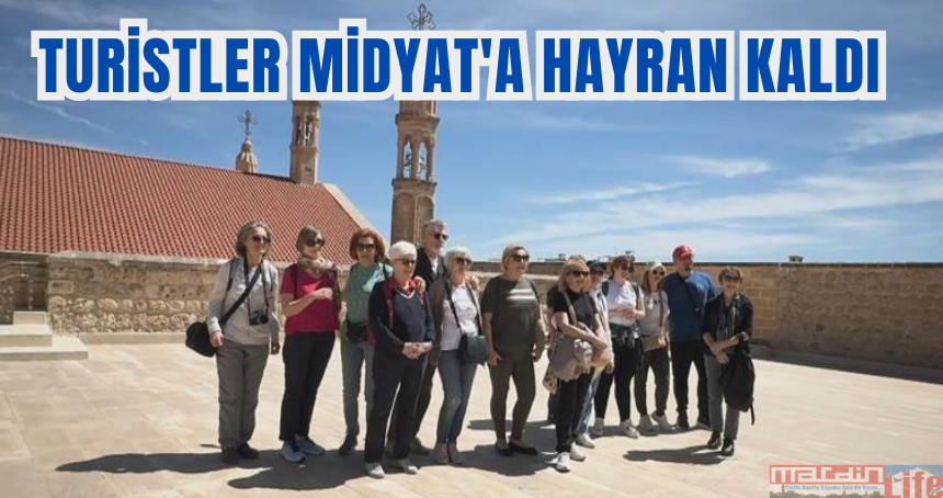 Turistler Midyat'a hayran kaldı