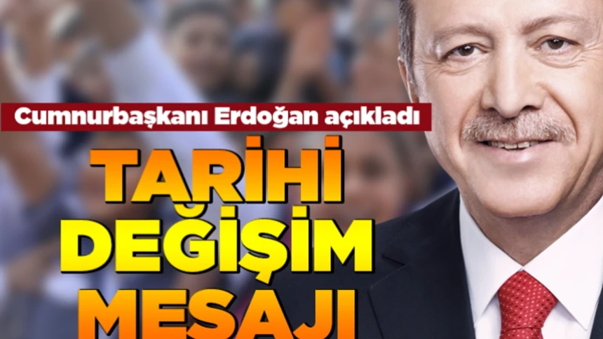 Erdoğan'dan değişim mesajı