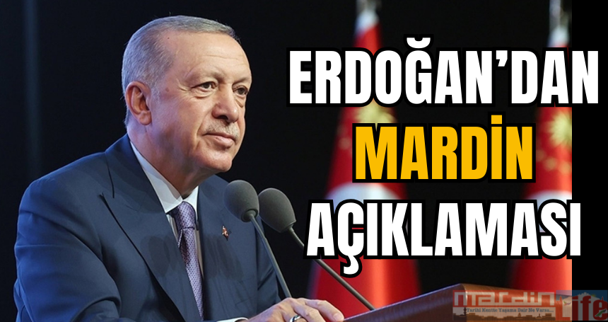 Erdoğan’dan Mardin açıklaması