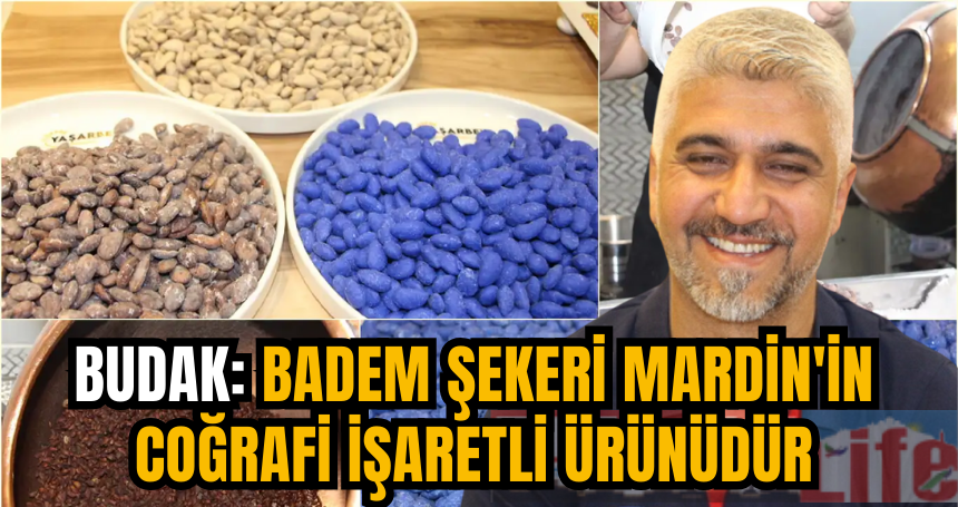 Budak: Badem Şekeri Mardin'in coğrafi işaretli ürünüdür