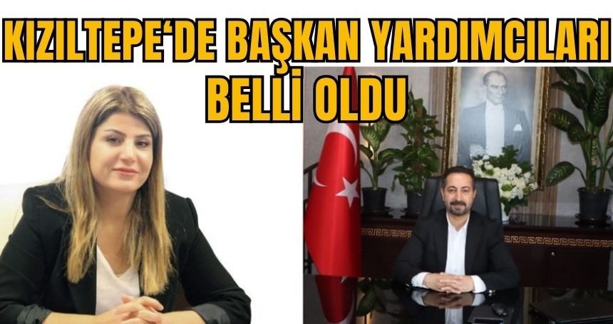 Kızıltepe Belediye Başkan yardımcıları belli oldu