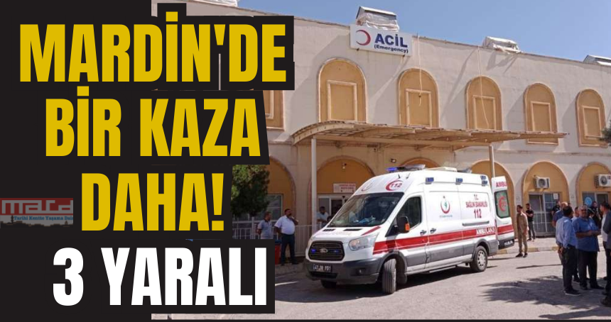 Mardin'de bir kaza daha! 3 yaralı