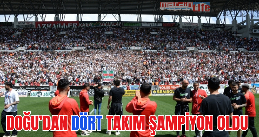 Mazıdağı ile birlikte Doğu’dan dört takım şampiyon oldu