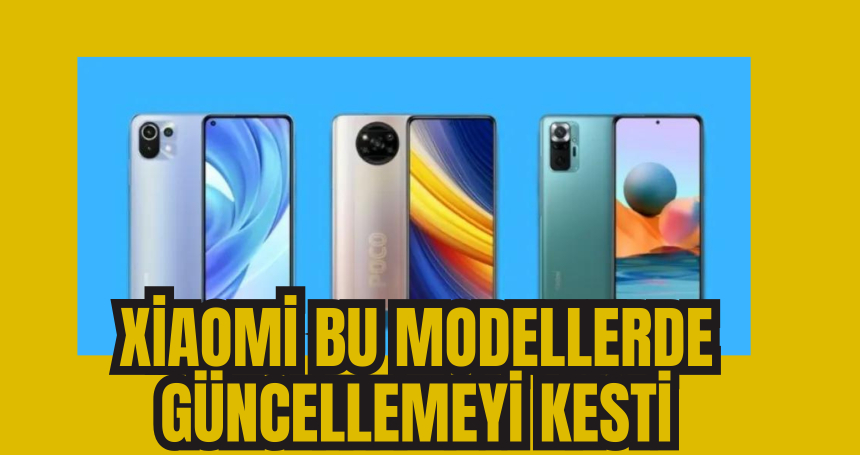 Xiaomi, 4 telefona olan desteği kesiyor!