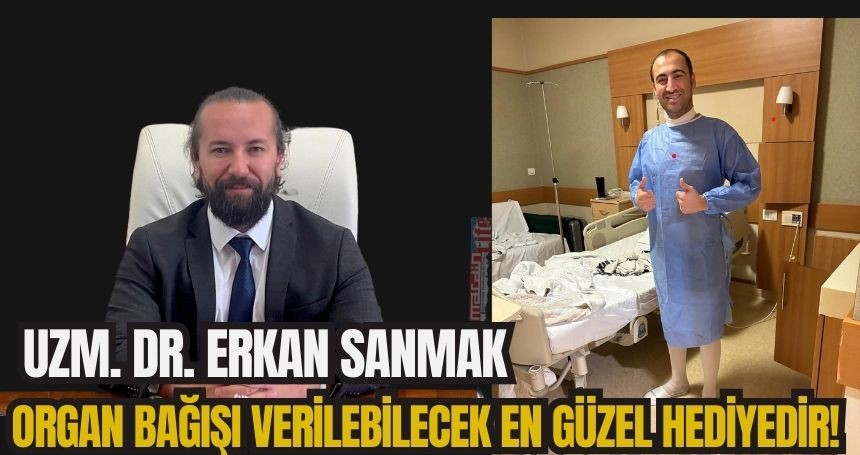 Uzm. Dr: Organ bağışı verilebilecek en güzel hediyedir!