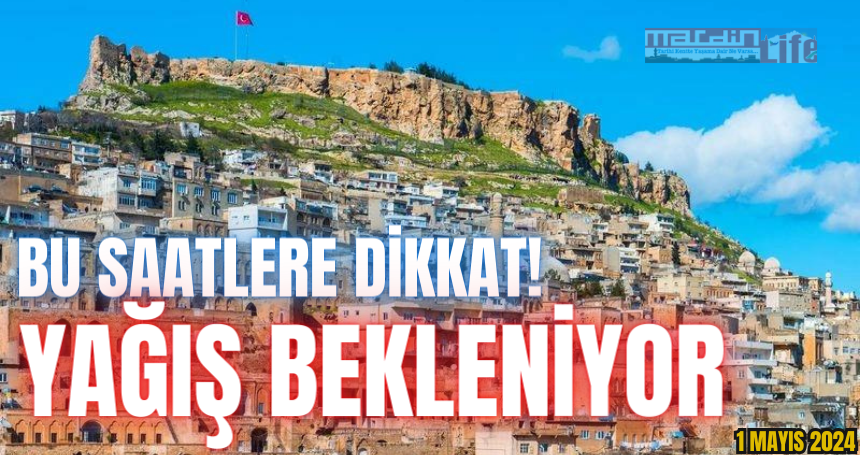 Bu saatlere dikkat yağış bekleniyor! İşte Mardin'de bugün (1 Mayıs 2024) hava durumu