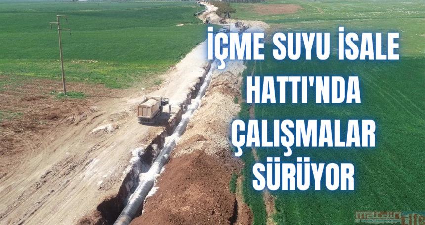 İçme Suyu İsale Hattı'nda Çalışmalar Sürüyor