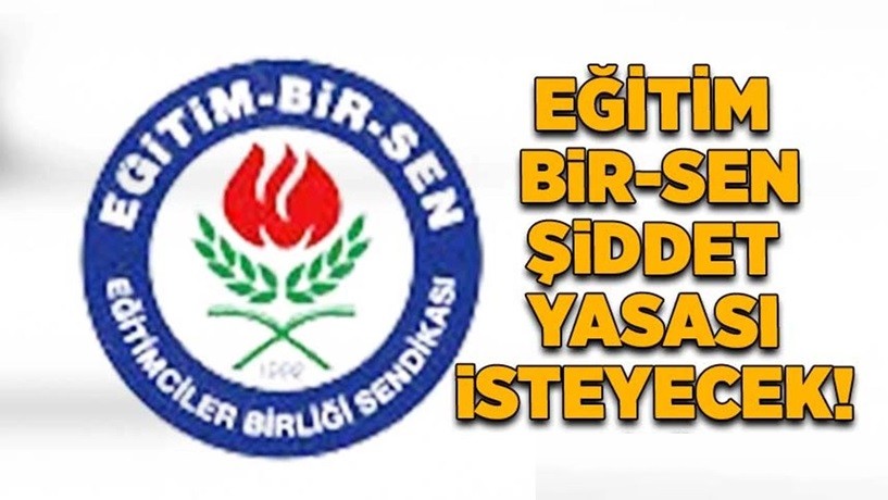 Eğitim-Bir-Sen şiddet yasası isteyecek